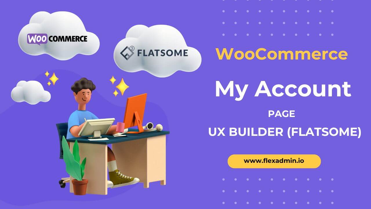 Customize WooCommerce My Account pages with UX Builder (Flatsome)